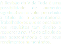 A Revisão da Vida Toda é uma possibilidade de aumento significativo no valor percebido a título de a aposentadoria. Trabalhadores que se encaixam nos requisitos tem direito a requerer a revisão do cálculo da sua aposentadoria e ter seus rendimentos aumentados.